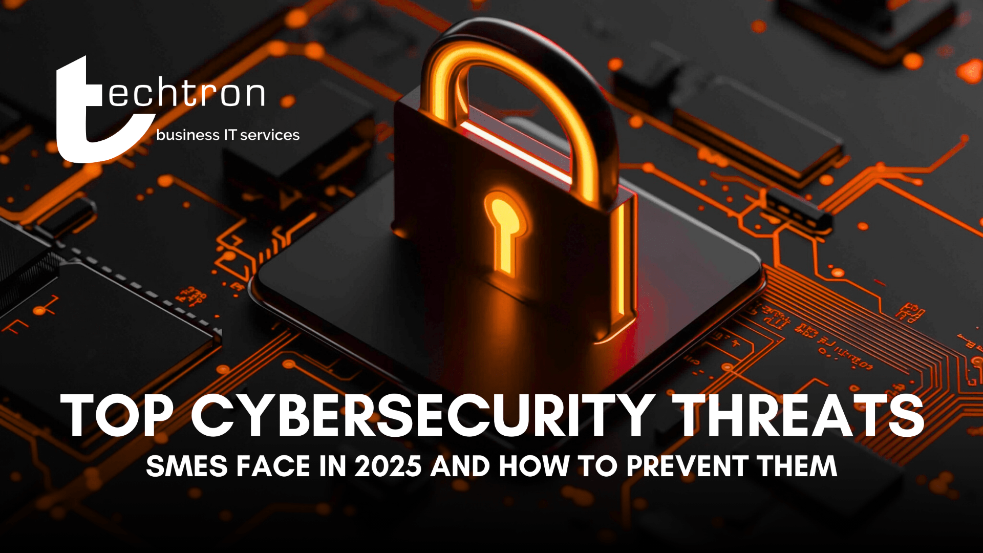 Featured image for “Top Cybersecurity Threats SMEs Face in 2025 and How to Prevent Them ”